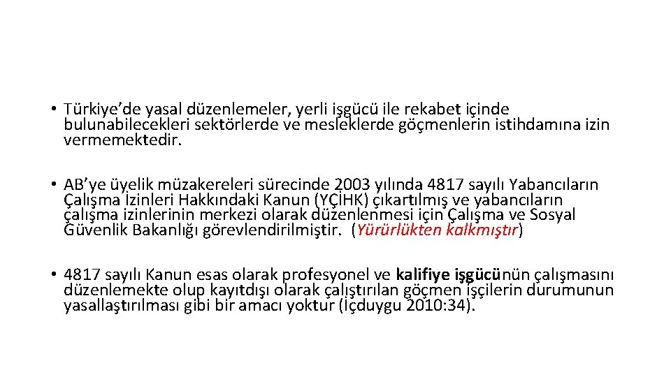  • Türkiye’de yasal düzenlemeler, yerli işgücü ile rekabet içinde bulunabilecekleri sektörlerde ve mesleklerde