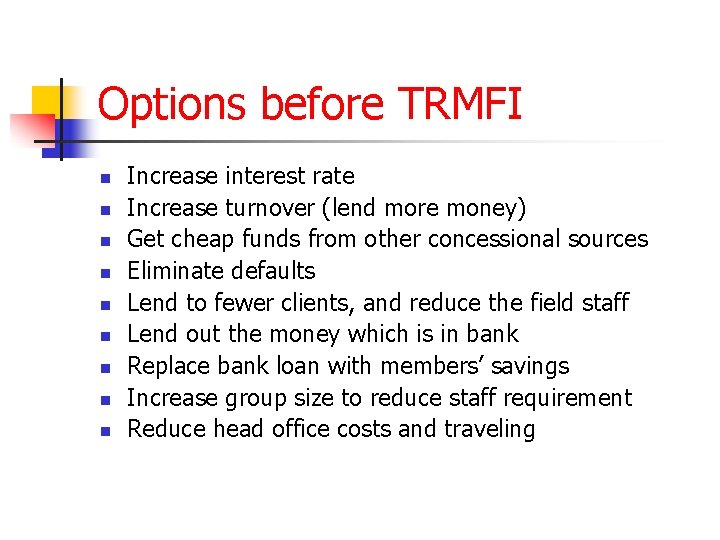 Options before TRMFI n n n n n Increase interest rate Increase turnover (lend