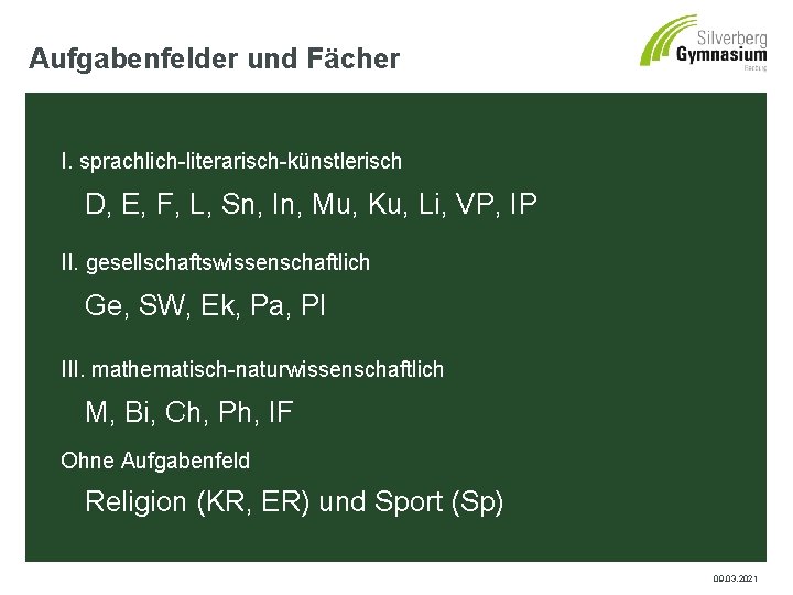 Aufgabenfelder und Fächer I. sprachlich-literarisch-künstlerisch D, E, F, L, Sn, In, Mu, Ku, Li,