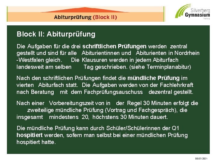 Block II: Abiturprüfung Die Aufgaben für die drei schriftlichen Prüfungen werden zentral gestellt und