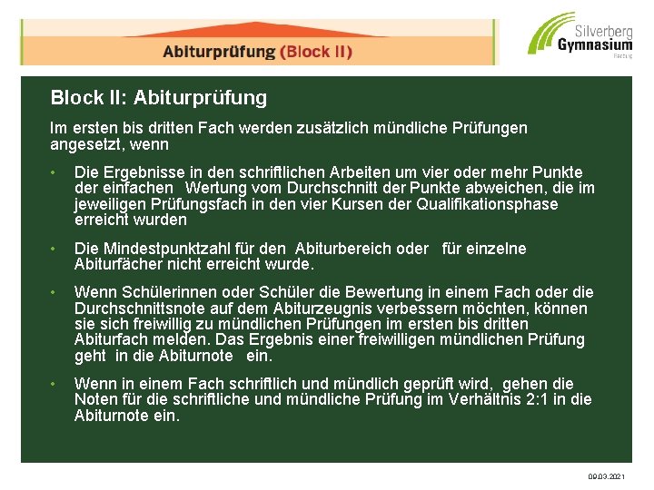 Block II: Abiturprüfung Im ersten bis dritten Fach werden zusätzlich mündliche Prüfungen angesetzt, wenn