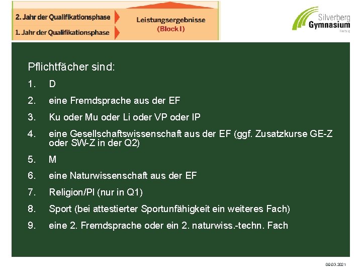 Pflichtfächer sind: 1. D 2. eine Fremdsprache aus der EF 3. Ku oder Mu