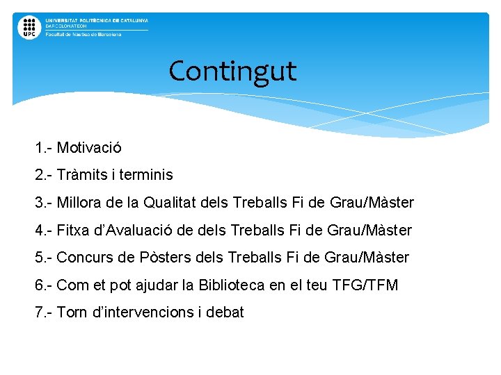 Contingut 1. - Motivació 2. - Tràmits i terminis 3. - Millora de la
