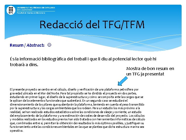 Redacció del TFG/TFM Resum / Abstract: És la informació bibliogràfica del treball i que