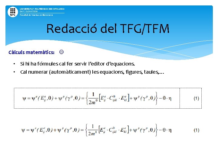 Redacció del TFG/TFM Càlculs matemàtics: • Si hi ha fórmules cal fer servir l’editor