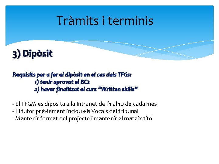 Tràmits i terminis 3) Dipòsit Requisits per a fer el dipòsit en el cas