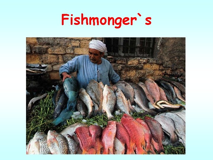 Fishmonger`s 