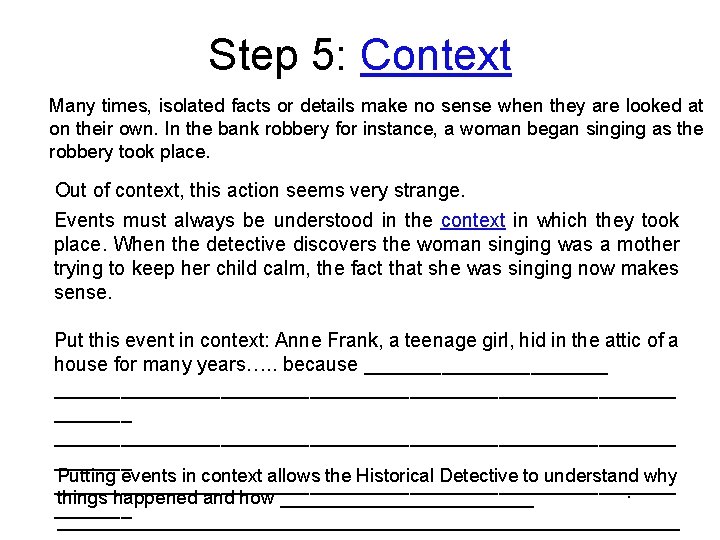 Step 5: Context Many times, isolated facts or details make no sense when they