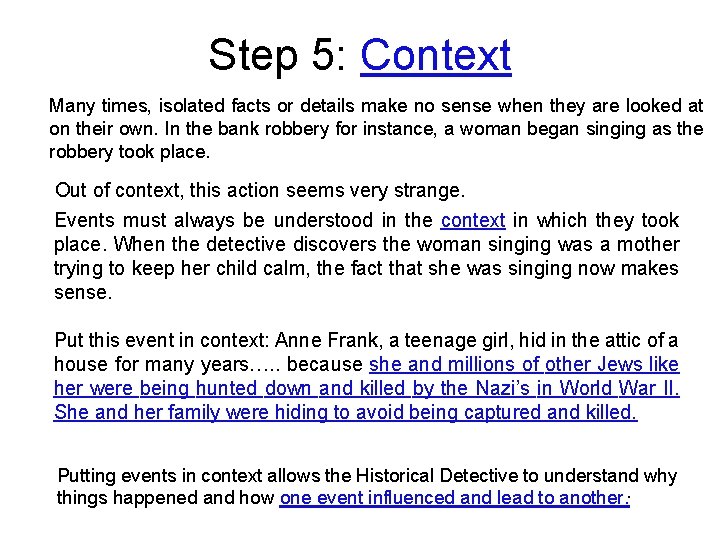 Step 5: Context Many times, isolated facts or details make no sense when they