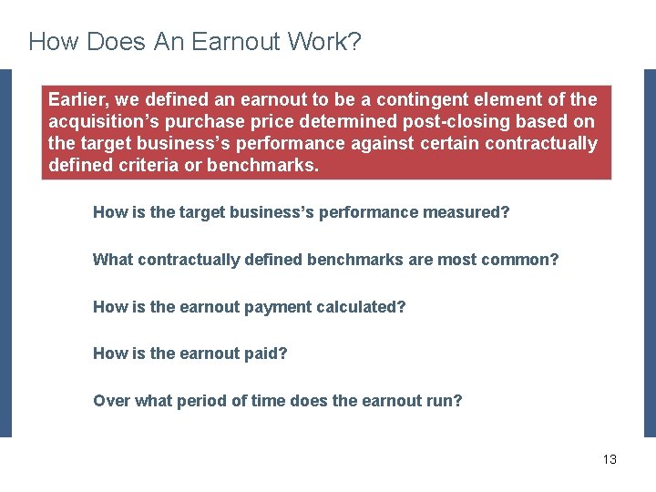 How Does An Earnout Work? Earlier, we defined an earnout to be a contingent