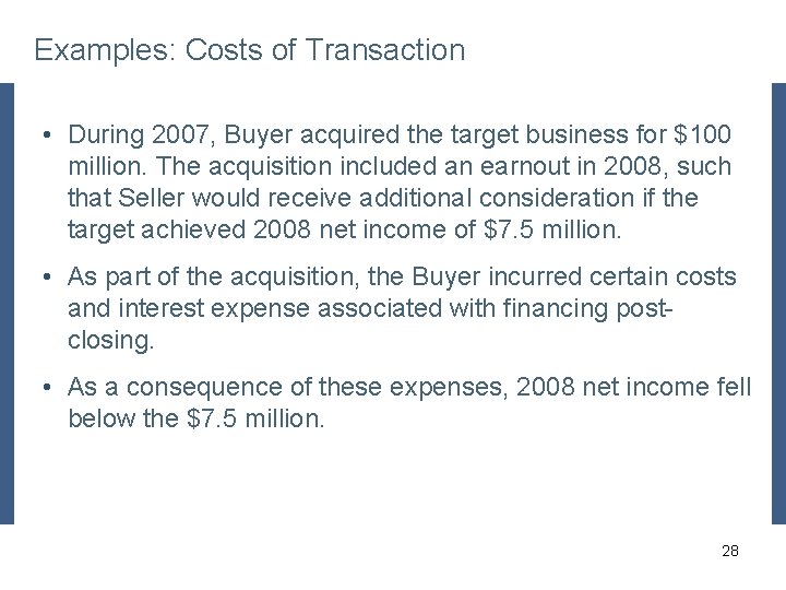 Examples: Costs of Transaction • During 2007, Buyer acquired the target business for $100