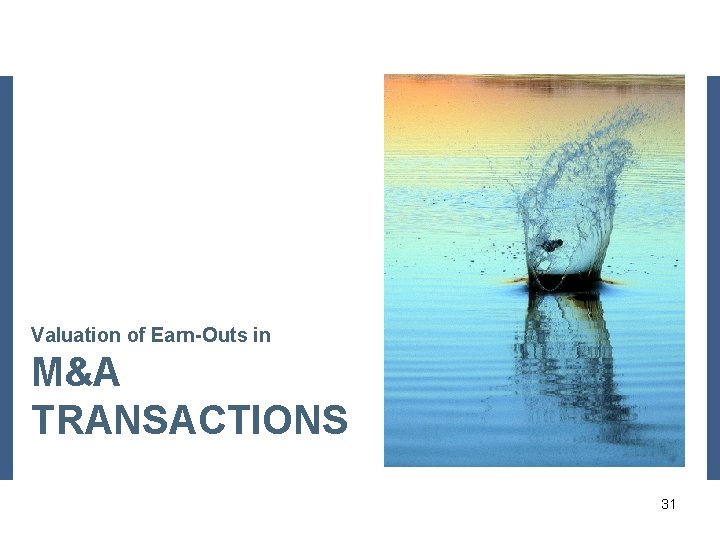 Valuation of Earn-Outs in M&A TRANSACTIONS 31 