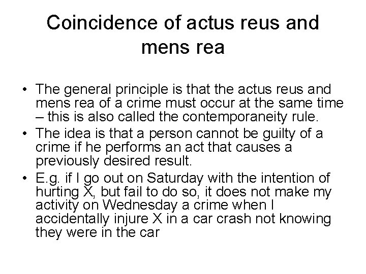 Coincidence of actus reus and mens rea • The general principle is that the