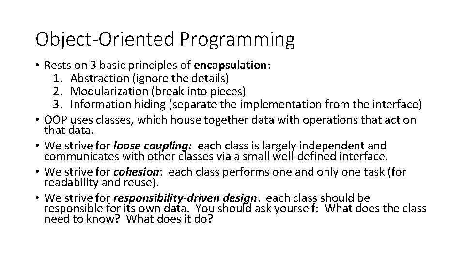 Object-Oriented Programming • Rests on 3 basic principles of encapsulation: 1. Abstraction (ignore the