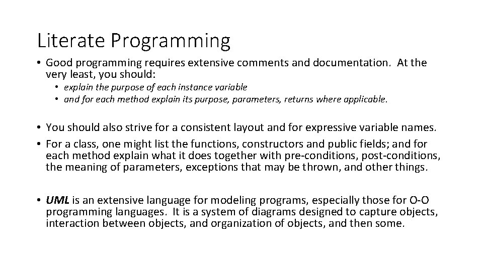 Literate Programming • Good programming requires extensive comments and documentation. At the very least,