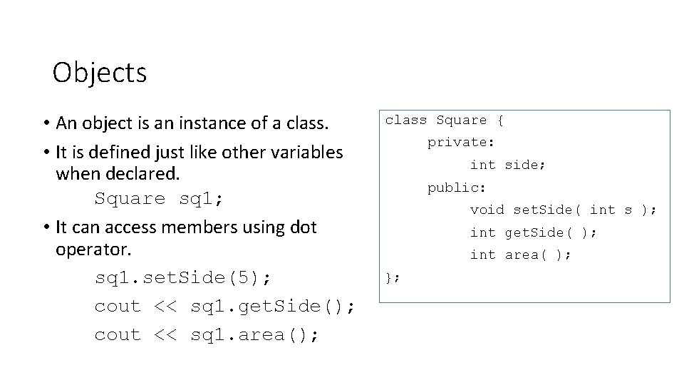 Objects • An object is an instance of a class. • It is defined