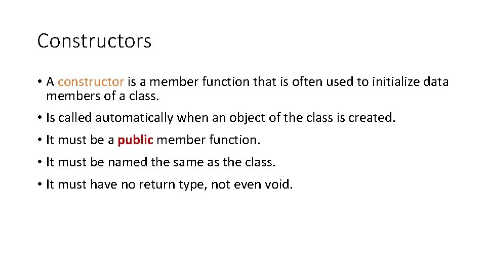 Constructors • A constructor is a member function that is often used to initialize