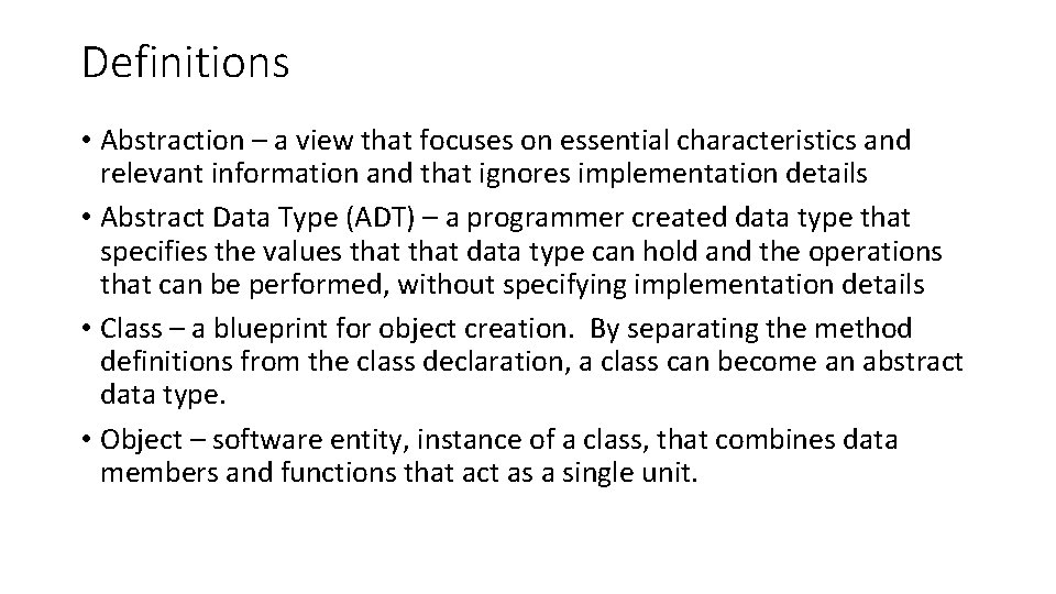 Definitions • Abstraction – a view that focuses on essential characteristics and relevant information