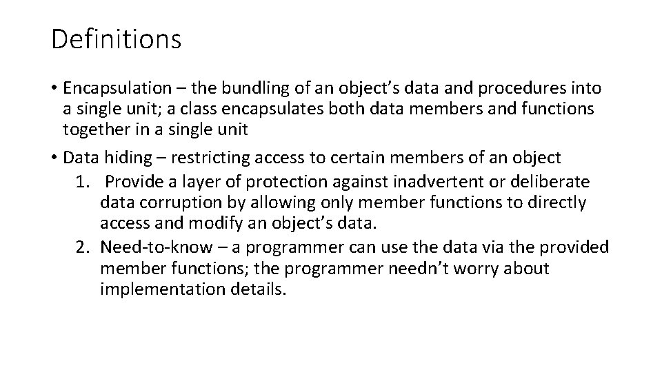 Definitions • Encapsulation – the bundling of an object’s data and procedures into a
