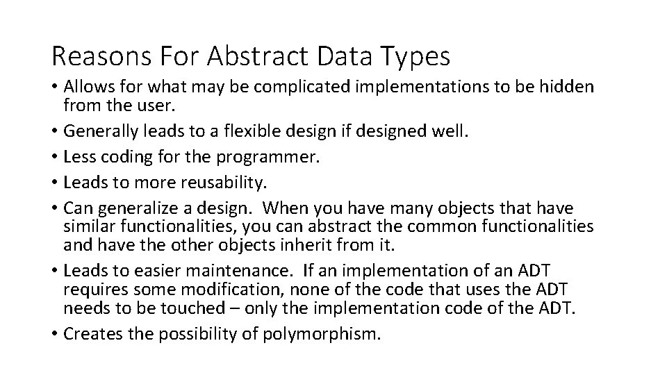 Reasons For Abstract Data Types • Allows for what may be complicated implementations to