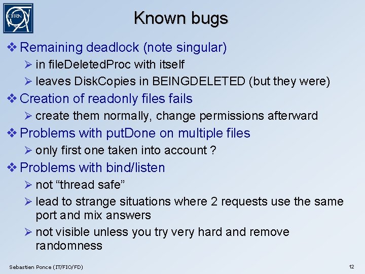 Known bugs Remaining deadlock (note singular) in file. Deleted. Proc with itself leaves Disk.