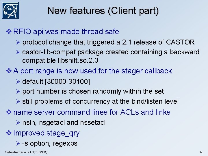 New features (Client part) RFIO api was made thread safe protocol change that triggered