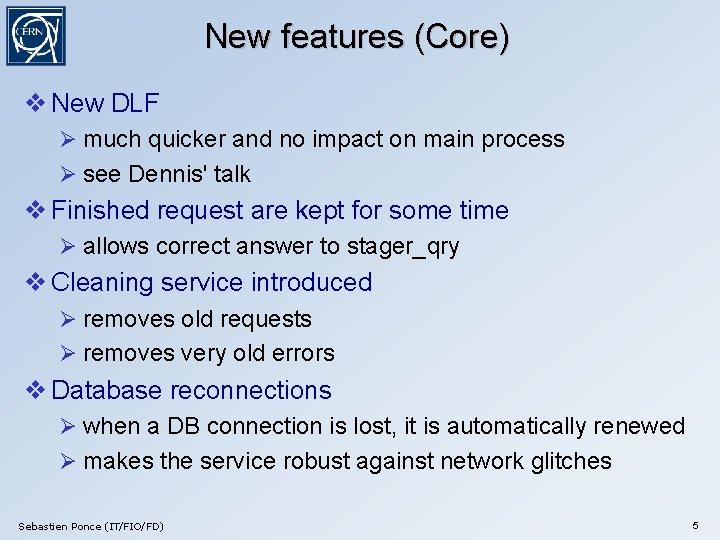 New features (Core) New DLF much quicker and no impact on main process see