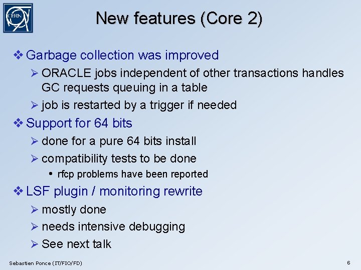 New features (Core 2) Garbage collection was improved ORACLE jobs independent of other transactions