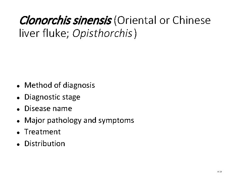 Clonorchis sinensis (Oriental or Chinese liver fluke; Opisthorchis) Method of diagnosis Diagnostic stage Disease