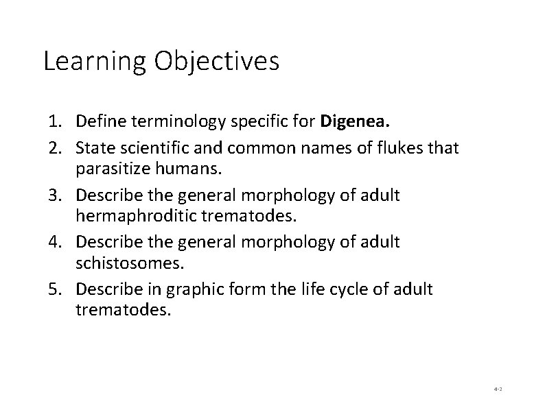 Learning Objectives 1. Define terminology specific for Digenea. 2. State scientific and common names