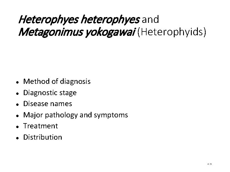 Heterophyes heterophyes and Metagonimus yokogawai (Heterophyids) Method of diagnosis Diagnostic stage Disease names Major