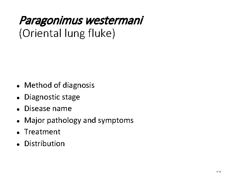Paragonimus westermani (Oriental lung fluke) Method of diagnosis Diagnostic stage Disease name Major pathology