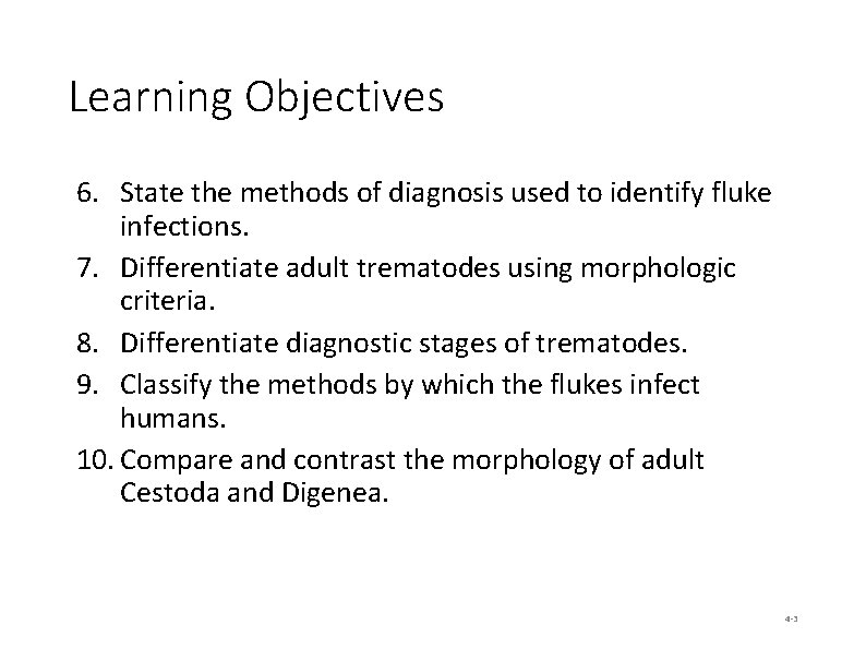 Learning Objectives 6. State the methods of diagnosis used to identify fluke infections. 7.