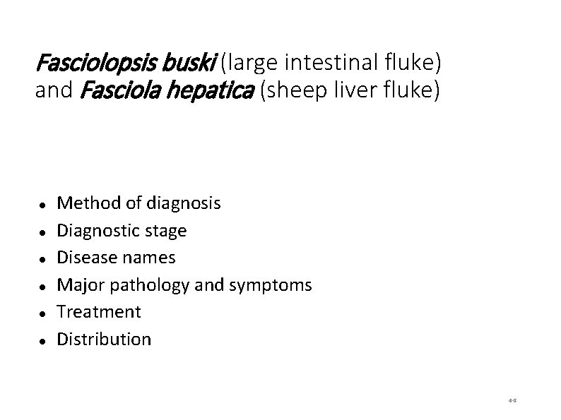 Fasciolopsis buski (large intestinal fluke) and Fasciola hepatica (sheep liver fluke) Method of diagnosis