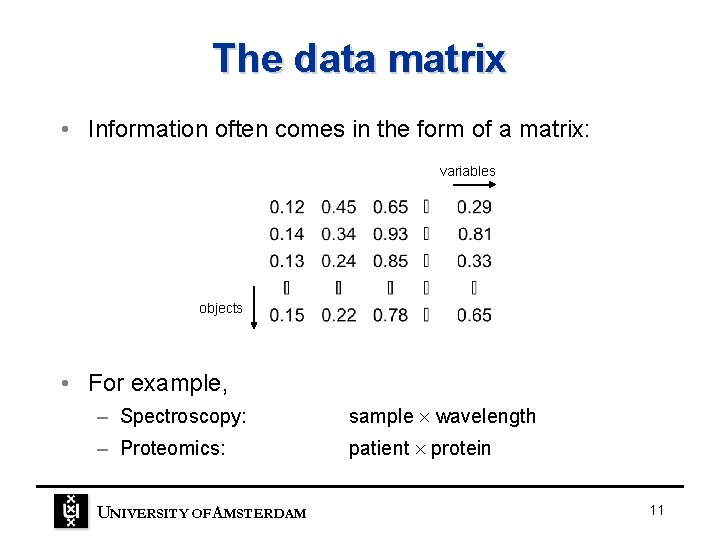 The data matrix • Information often comes in the form of a matrix: variables The data matrix • Information often comes in the form of a matrix: variables