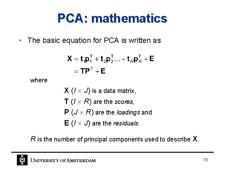 PCA: mathematics • The basic equation for PCA is written as where X (I PCA: mathematics • The basic equation for PCA is written as where X (I