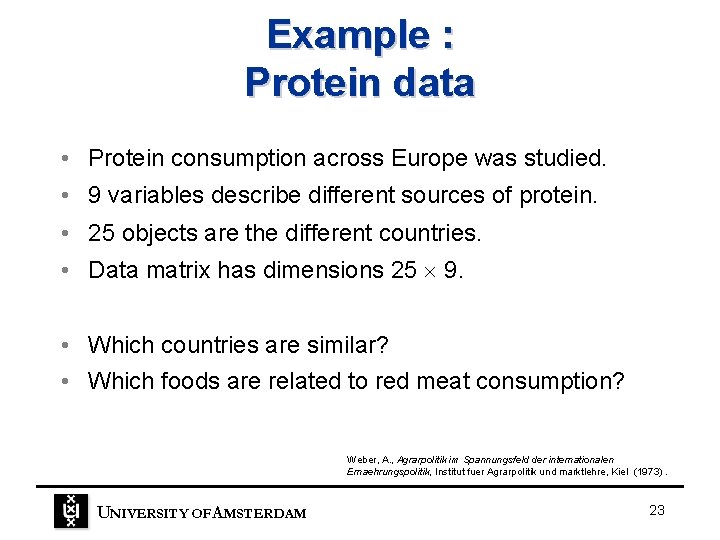Example : Protein data • Protein consumption across Europe was studied. • 9 variables Example : Protein data • Protein consumption across Europe was studied. • 9 variables