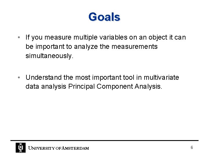 Goals • If you measure multiple variables on an object it can be important Goals • If you measure multiple variables on an object it can be important