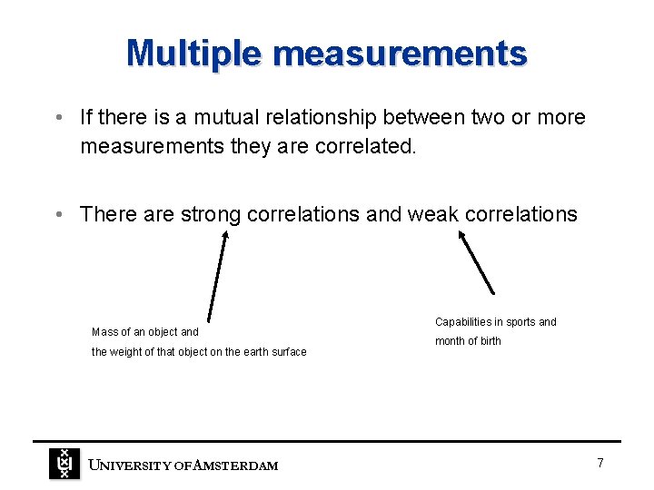 Multiple measurements • If there is a mutual relationship between two or more measurements Multiple measurements • If there is a mutual relationship between two or more measurements