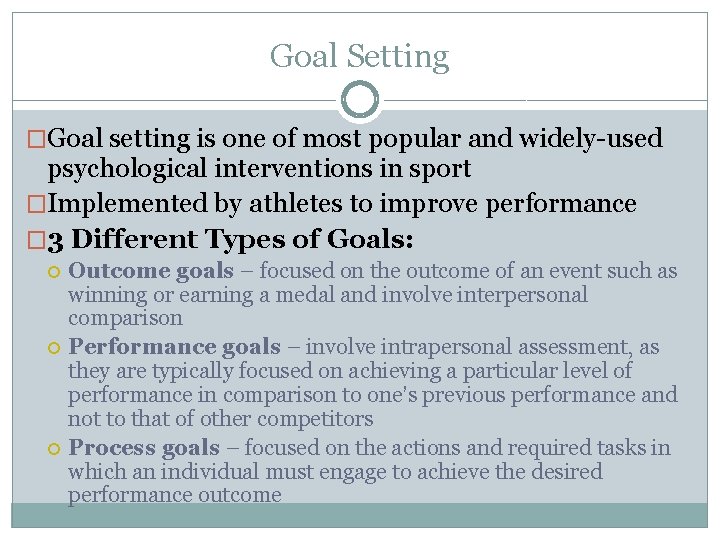 Goal Setting �Goal setting is one of most popular and widely-used psychological interventions in