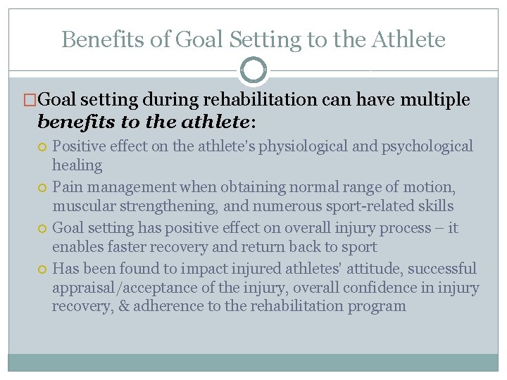 Benefits of Goal Setting to the Athlete �Goal setting during rehabilitation can have multiple