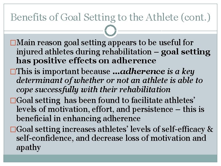 Benefits of Goal Setting to the Athlete (cont. ) �Main reason goal setting appears