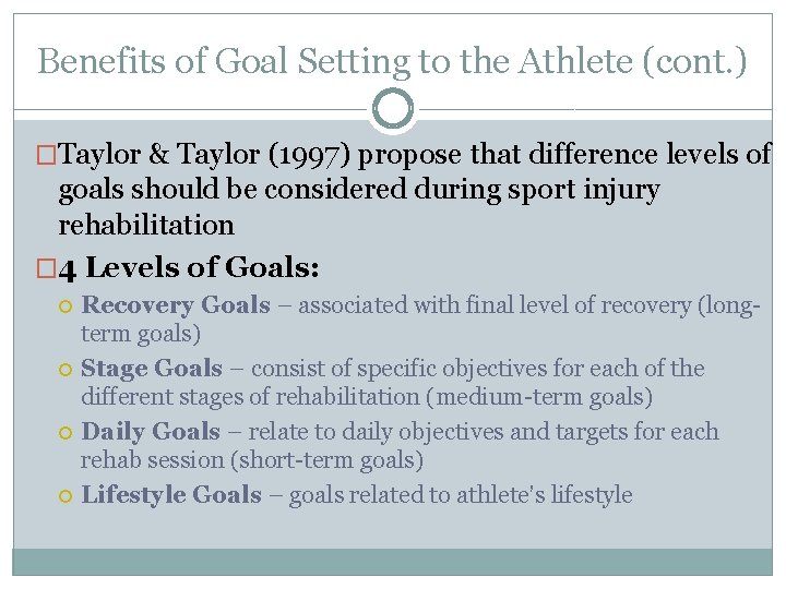 Benefits of Goal Setting to the Athlete (cont. ) �Taylor & Taylor (1997) propose