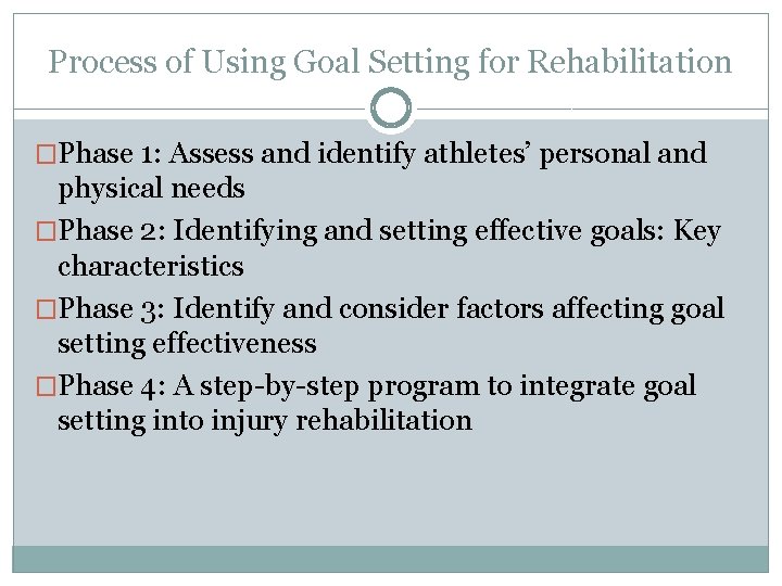 Process of Using Goal Setting for Rehabilitation �Phase 1: Assess and identify athletes’ personal