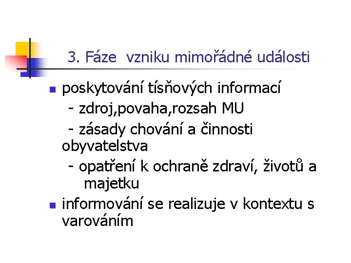  3. Fáze vzniku mimořádné události poskytování tísňových informací - zdroj, povaha, rozsah MU