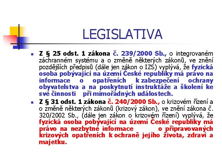 LEGISLATIVA n n Z § 25 odst. 1 zákona č. 239/2000 Sb. , o