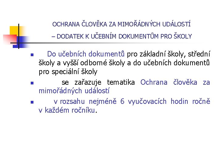  OCHRANA ČLOVĚKA ZA MIMOŘÁDNÝCH UDÁLOSTÍ – DODATEK K UČEBNÍM DOKUMENTŮM PRO ŠKOLY n