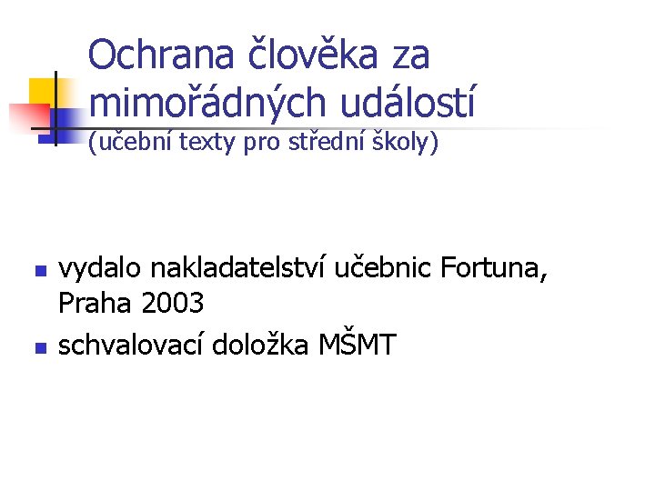 Ochrana člověka za mimořádných událostí (učební texty pro střední školy) n n vydalo nakladatelství