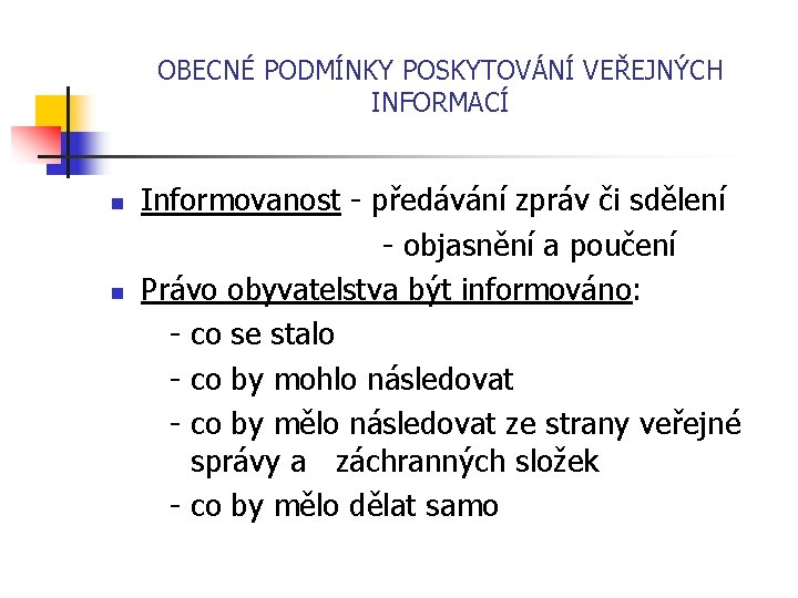 OBECNÉ PODMÍNKY POSKYTOVÁNÍ VEŘEJNÝCH INFORMACÍ Informovanost - předávání zpráv či sdělení - objasnění a