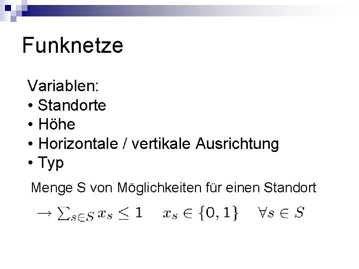 Funknetze Variablen: • Standorte • Höhe • Horizontale / vertikale Ausrichtung • Typ Menge